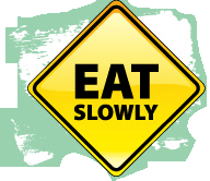 Eat Slowly